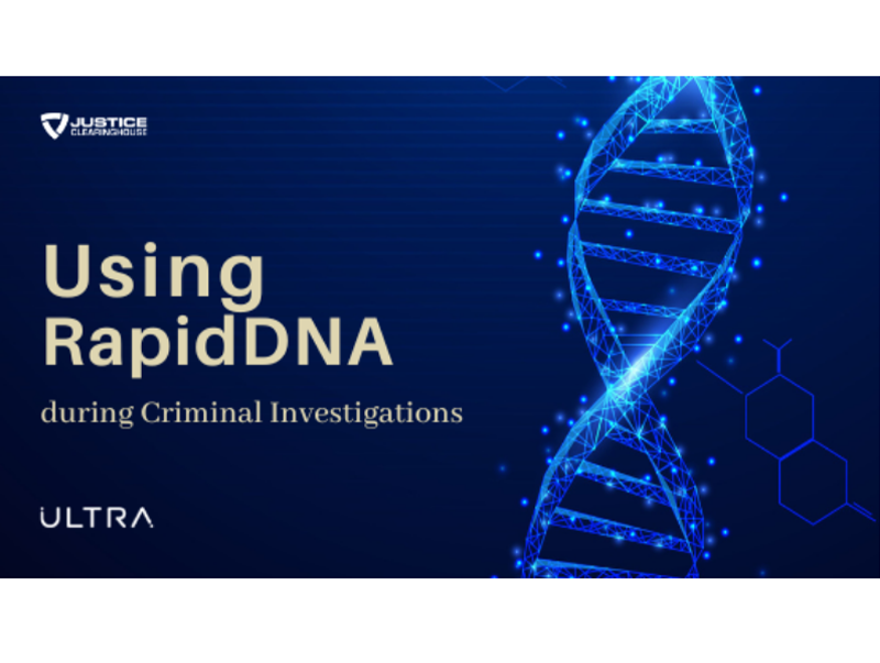 Using RapidDNA during Criminal Investigations (Anglais seulement)