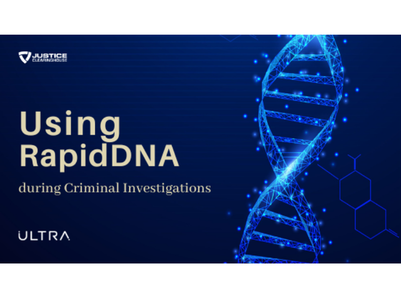 Using RapidDNA during Criminal Investigations