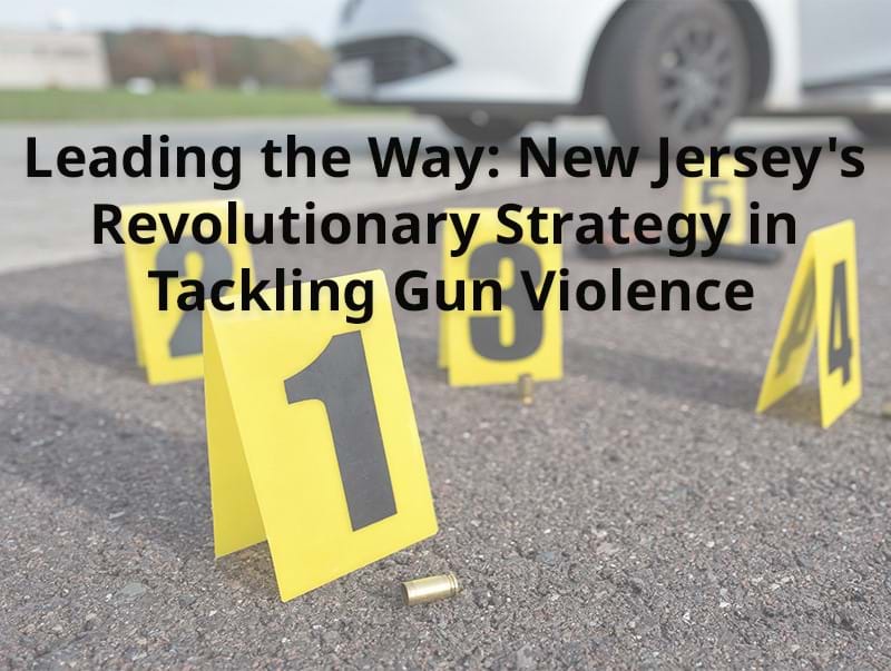 Leading the Way: New Jersey's Revolutionary Strategy in Tackling Gun Violence (Anglais seulement)