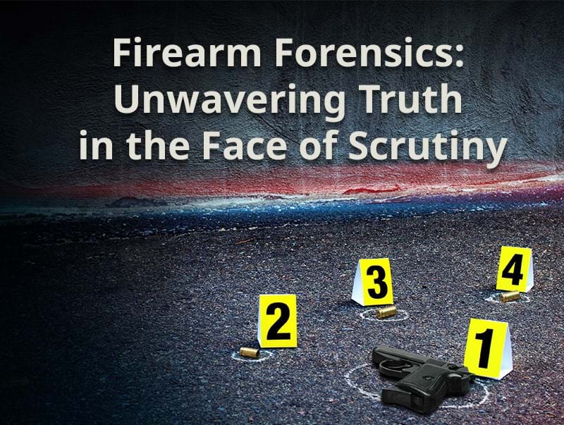 Firearm Forensics: Unwavering Truth in the Face of Scrutiny (En inglés)