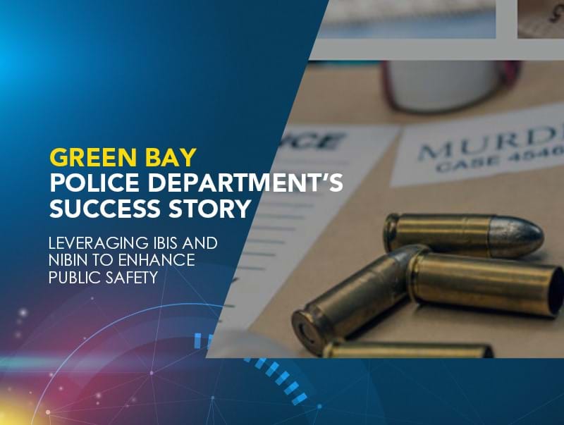 Green Bay Police Department's Success Story: Leveraging IBIS and NIBIN to Enhance Public Safety (Anglais seulement)