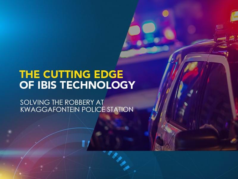 The Cutting Edge of IBIS Technology: Solving the Robbery at Kwaggafontein Police Station